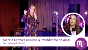 Cerimônia de Posse: Márcia Esteves assume a Presidência da ABAP