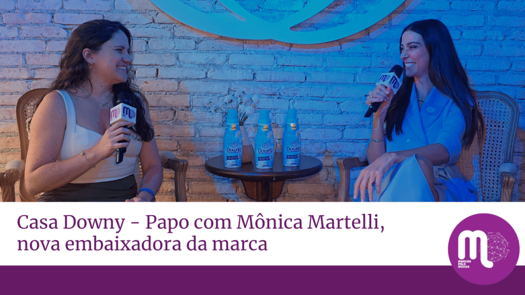 Casa Downy - Papo sobre Empoderamento e Bem-Estar com Mônica Martelli, a nova embaixadora da marca