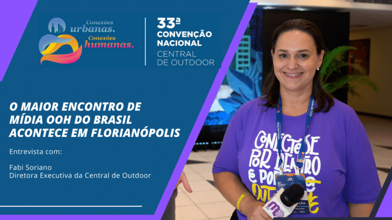 Convenção da Central de Outdoor - O maior encontro de Mídia OOH do Brasil acontece em Florianópolis. Entrevista com Fabi Soriano