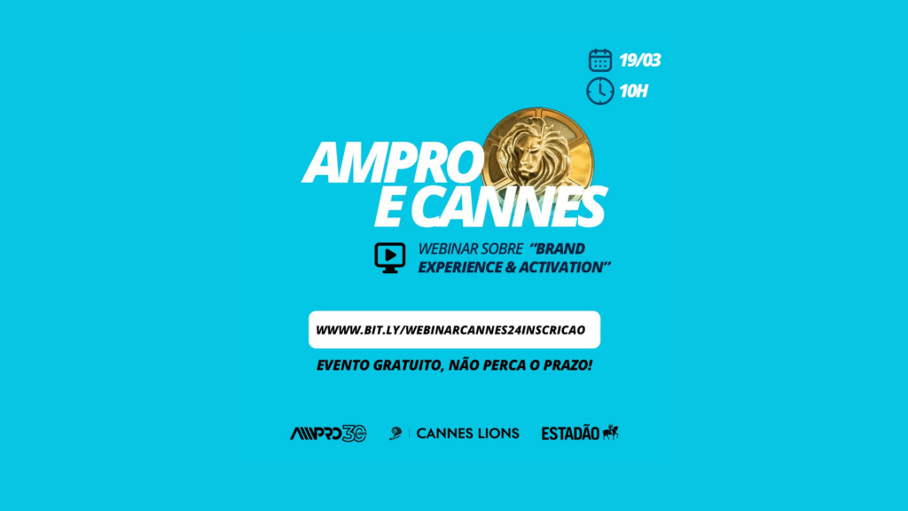A AMPRO irá realizar, no dia 19 de março, o webinar "Brand Experience & Activation", feito com o Cannes Lions Festival e o Estadão.