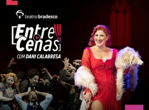 O Teatro Bradesco estreia o "Entre Cenas", entregando uma experiência que oferece acesso exclusivo a entrevistas, bastidores e detalhes.
