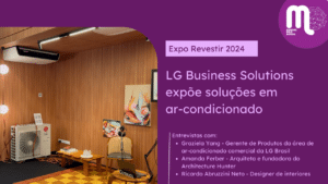 Expo Revestir 2024 - LG Business Solutions expõe soluções em ar-condicionado