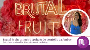 A Ambev anunciou a chegada do Brutal Fruit Spritzer ao Brasil, ampliando o portfólio da divisão Beyond Beer.
