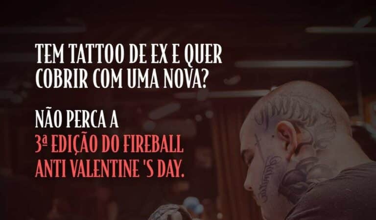 A Fireball acaba de anunciar a terceira edição do Fireball Anti Valentine’s Day, para ajudar quem tatuou o nome do crush que já era.