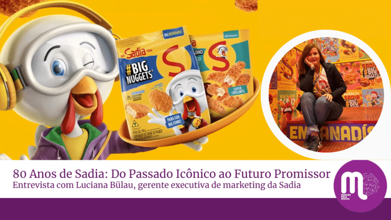 80 Anos de Sadia: Do Passado Icônico ao Futuro Promissor. Entrevista com Luciana Bülau, marketing