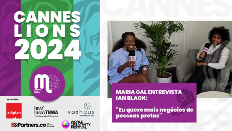 Cannes Lions - Maria Gal entrevista Ian Black: "Eu quero mais negócios de pessoas pretas"