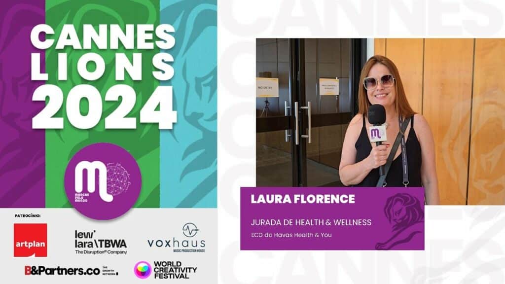 O Marcas pelo Mundo conversou com Laura Florence, jurada da categoria Health & Wellness, diretamente do Festival Cannes Lions.