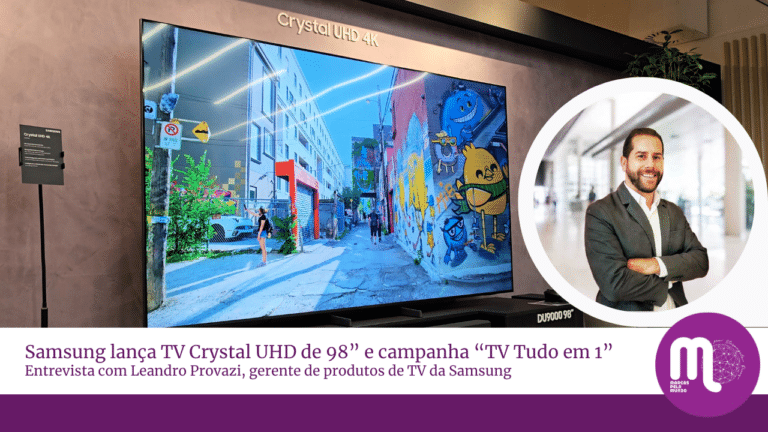 Samsung lança TV Crystal UHD de 98” e campanha “TV Tudo em 1”. Entrevista com Leandro Provazi
