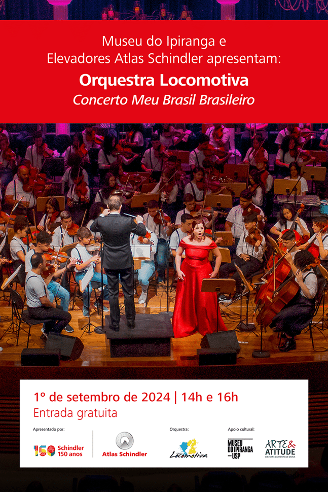 A Atlas Schindler apresenta, em parceria com o Museu do Ipiranga, o concerto "Meu Brasil Brasileiro", da Orquestra Locomotiva.