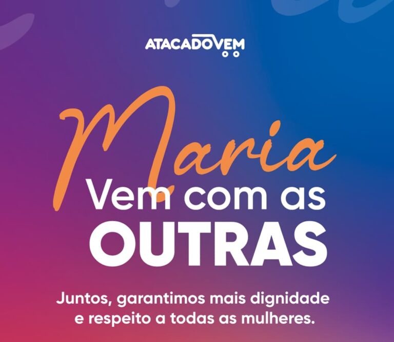 A Lei Maria da Penha celebra 18 anos de existência, e para celebrar a data, o Atacado Vem se une à causa com importante campanha. 