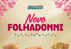 O Ragazzo estreia sua campanha nomeada "Fome Tchau" para apresentar o seu mais novo sucesso: os Folhadonnis.
