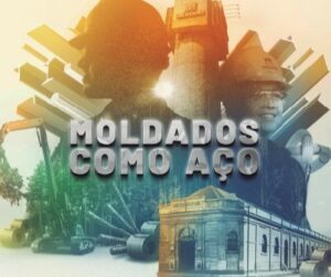 A história da Gerdau será contada em um filme, nomeado "Moldados como Aço", que retrata a jornada da companhia.
