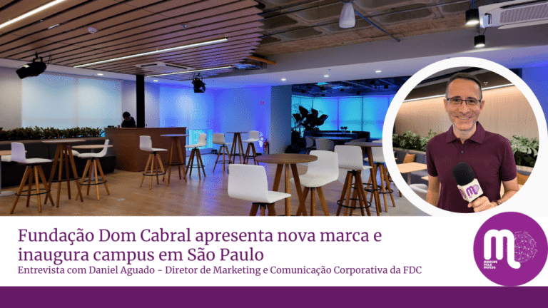 Fundação Dom Cabral apresenta nova marca e inaugura campus em São Paulo. Acompanhe entrevista com Daniel Aguado, diretor de marketing.
