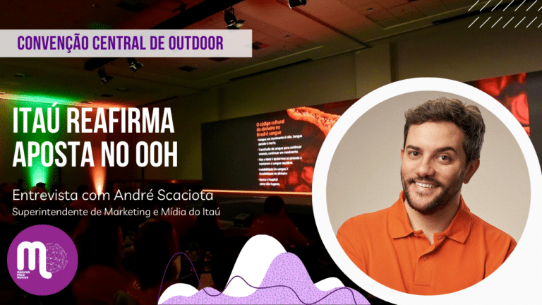 Na Convenção da Central de Outdoor, Itaú reafirma aposta no OOH . Entrevista com André Scaciota, head de mídia do Itaú