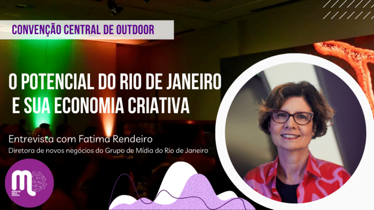 O potencial do Rio de Janeiro e sua economia criativa foi tema da Convenção da Central de Outdoor. Entrevista com Fatima Rendeiro