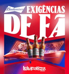 A Budweiser quer saber dos fãs: "qual seria a sua exigência para viver o Lollapalooza Brasil como um ídolo?".