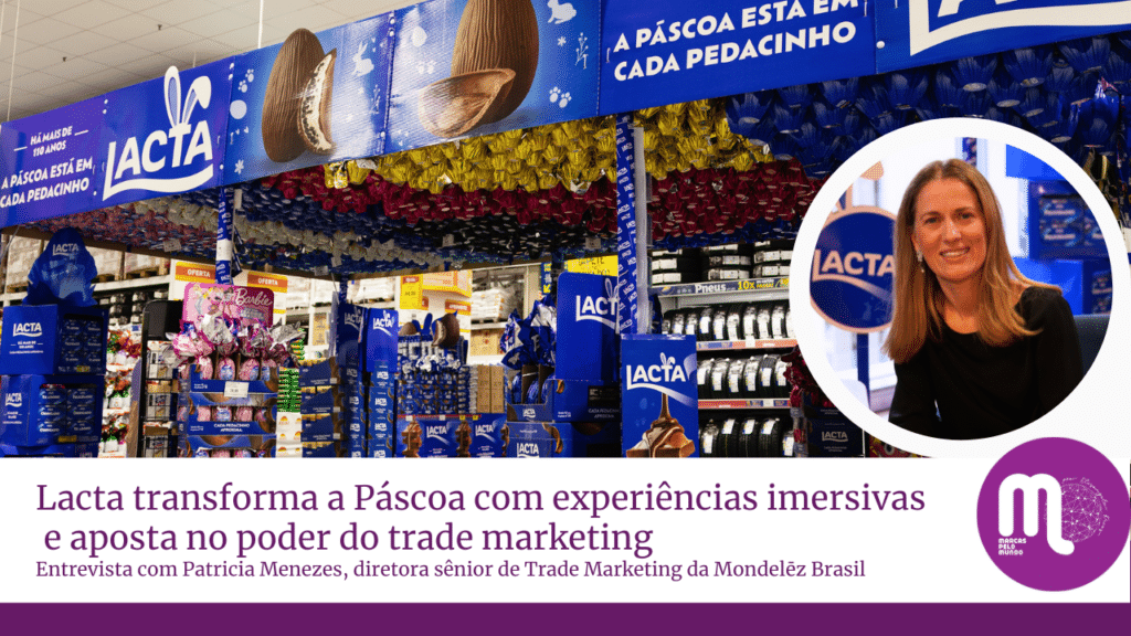 Lacta transforma a Páscoa com experiências imersivas e aposta no poder do trade marketing