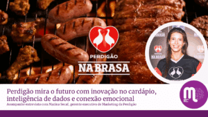 Perdigão mira o futuro com inovação no cardápio, inteligência de dados e conexão emocional com o consumidor. Entrevista com Marina Secaf.