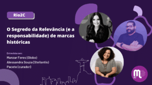 Rio2C - Painel: "O Segredo da Relevância e a responsabilidade de marcas históricas", com Alessandra Souza, Vice-presidente de Brand Marketing Communication da Stellantis; Ted Ketterer, Head de Marketing Brasil da Coca-Cola; Manzar Feres, Diretora Geral de Negócios em Publicidade do Grupo Globo; e curadoria de Luiz Gustavo Pacete, jornalista e especialista em inovação e cultura digital.