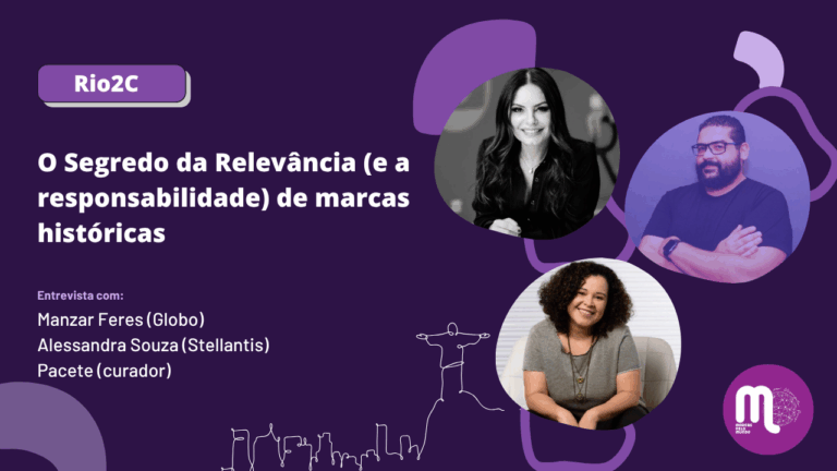 Rio2C - Painel: "O Segredo da Relevância e a responsabilidade de marcas históricas", com Alessandra Souza, Vice-presidente de Brand Marketing Communication da Stellantis; Ted Ketterer, Head de Marketing Brasil da Coca-Cola; Manzar Feres, Diretora Geral de Negócios em Publicidade do Grupo Globo; e curadoria de Luiz Gustavo Pacete, jornalista e especialista em inovação e cultura digital.