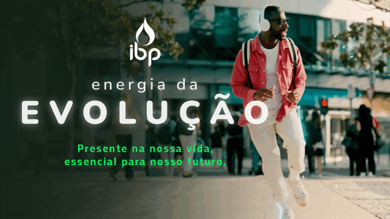 O Instituto Brasileiro de Petróleo e Gás (IBP) apresenta a 2a fase da ação "Energia da Evolução", desenvolvida pela InPress Porter Novelli.