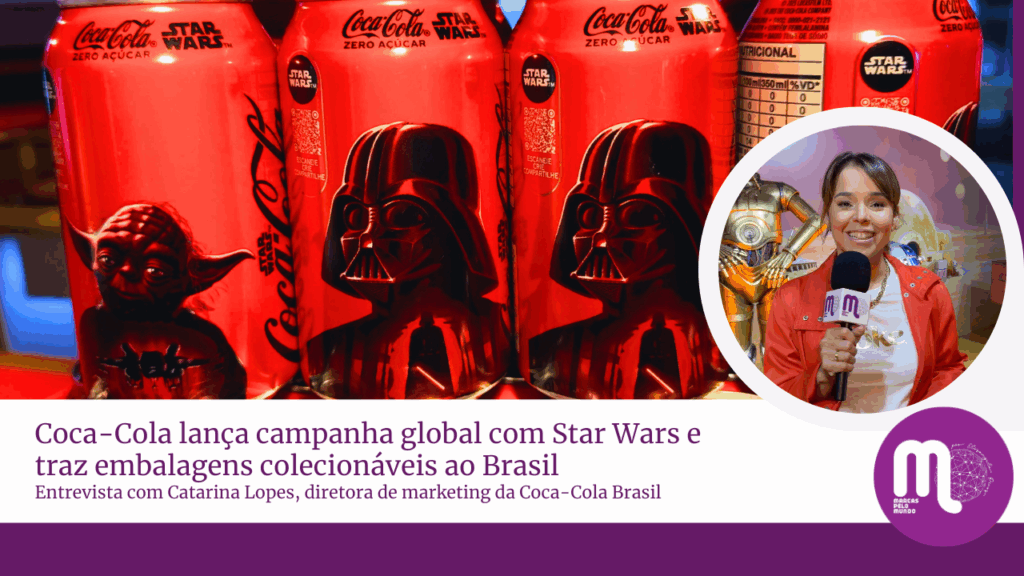 Coca-Cola lança campanha global com Star Wars e traz embalagens colecionáveis ao Brasil. Acompanhe entrevista com Catarina Lopes, diretora de marketing da Coca-Cola