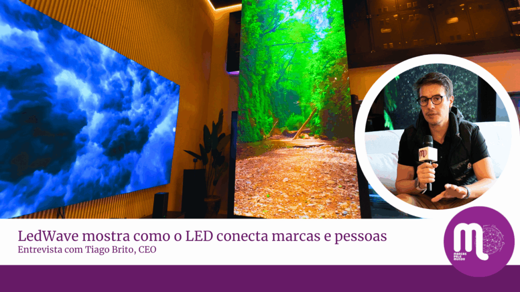 LedWave mostra como o LED conecta marcas e pessoas. Entrevista com Tiago Brito, CEO