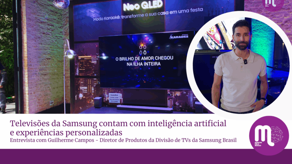 Televisões da Samsung contam com inteligência artificial e experiências personalizadas. Acompanhe entrevista com Guilherme Campos, diretor.