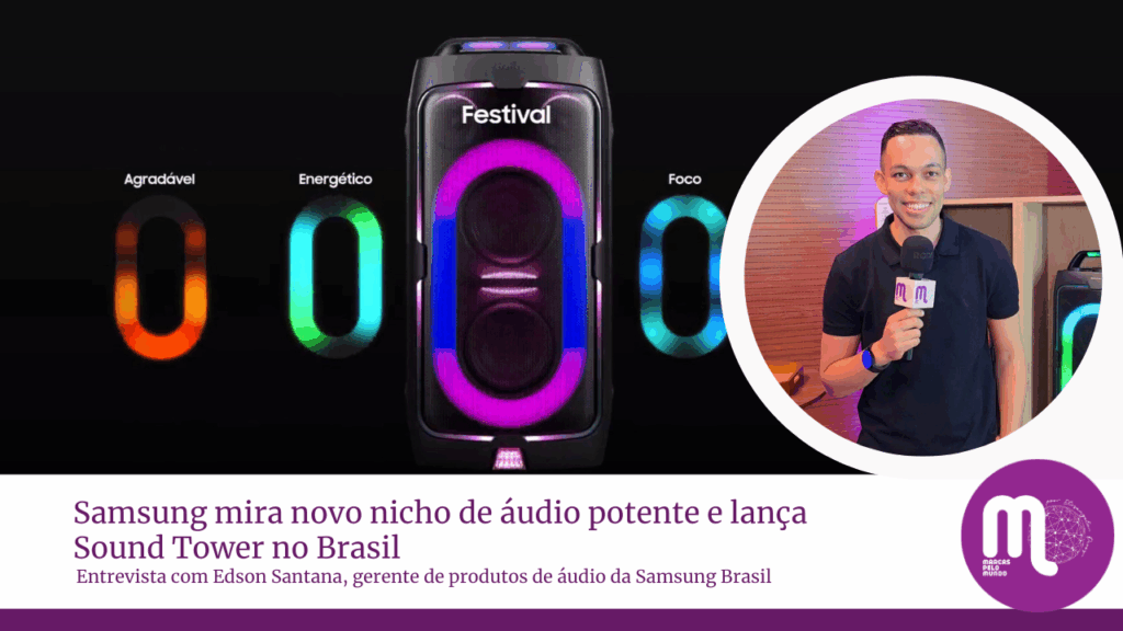 Samsung mira novo nicho de áudio potente e lança Sound Tower. Entrevista com Edson Santana, gerente de produtos da Samsung
