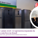 LG InnoFest Latam 2026: LG apresenta expansão da linha branca com foco no Brasil. Entrevista com Edianne Lima, da LG Brasil