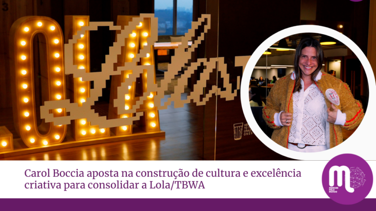 Carol Boccia aposta na construção de cultura e excelência criativa para consolidar a Lola/TBWA