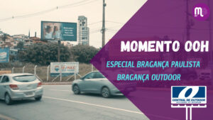 Momento OOH - Bragança Paulista revela força do OOH regional