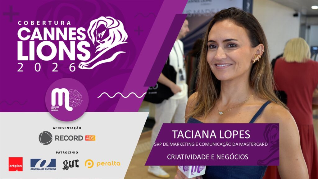 Cannes Lions - Criatividade precisa nascer dos desafios do negócio. Entrevista com Taciana Lopes, da Mastercard