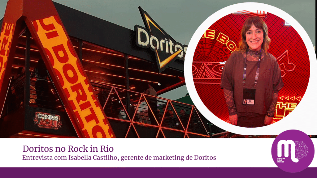 Doritos leva nova forma de consumo ao Rock in Rio com estreia do Turbo no Brasil. Entrevista com Isabella Castilho, gerente de marketing de Doritos