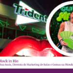 Trident transforma Rock in Rio em palco para campanha Que Se Masque. Entrevista com Ana Assis, diretora de marketing de Trident