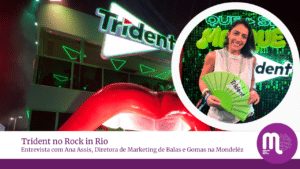 Trident transforma Rock in Rio em palco para campanha Que Se Masque. Entrevista com Ana Assis, diretora de marketing de Trident