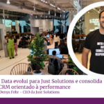 Just a Little Data evolui para Just Solutions e consolida vertical de CRM orientado à performance Entrevista com Denys Fehr - CEO da Just Solutions
