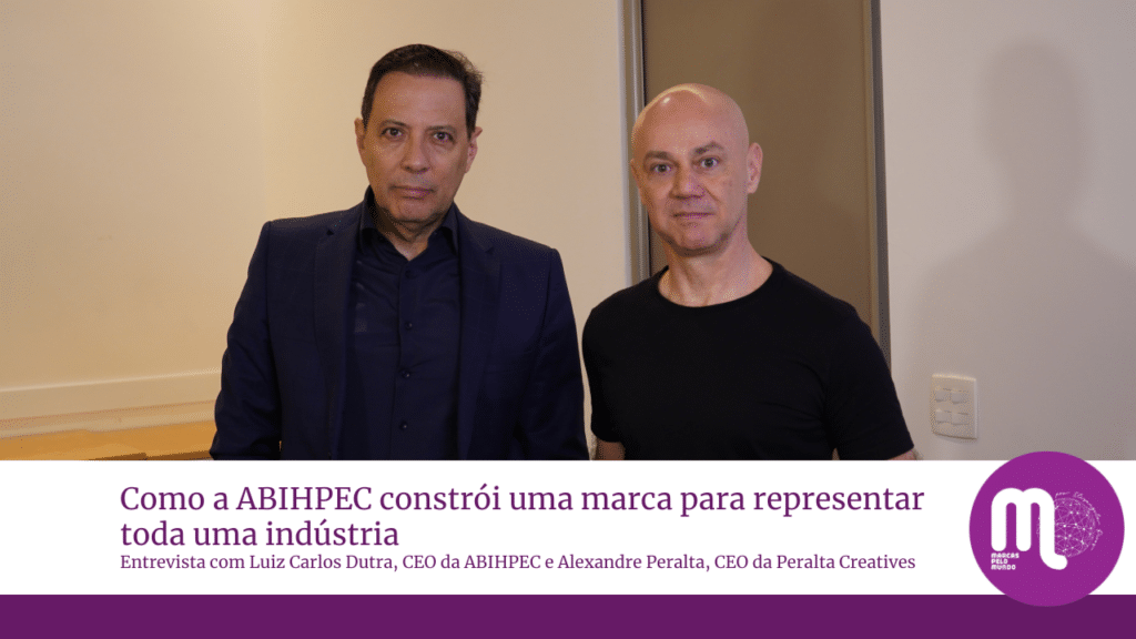 Como a ABIHPEC constrói uma marca para representar toda uma indústria